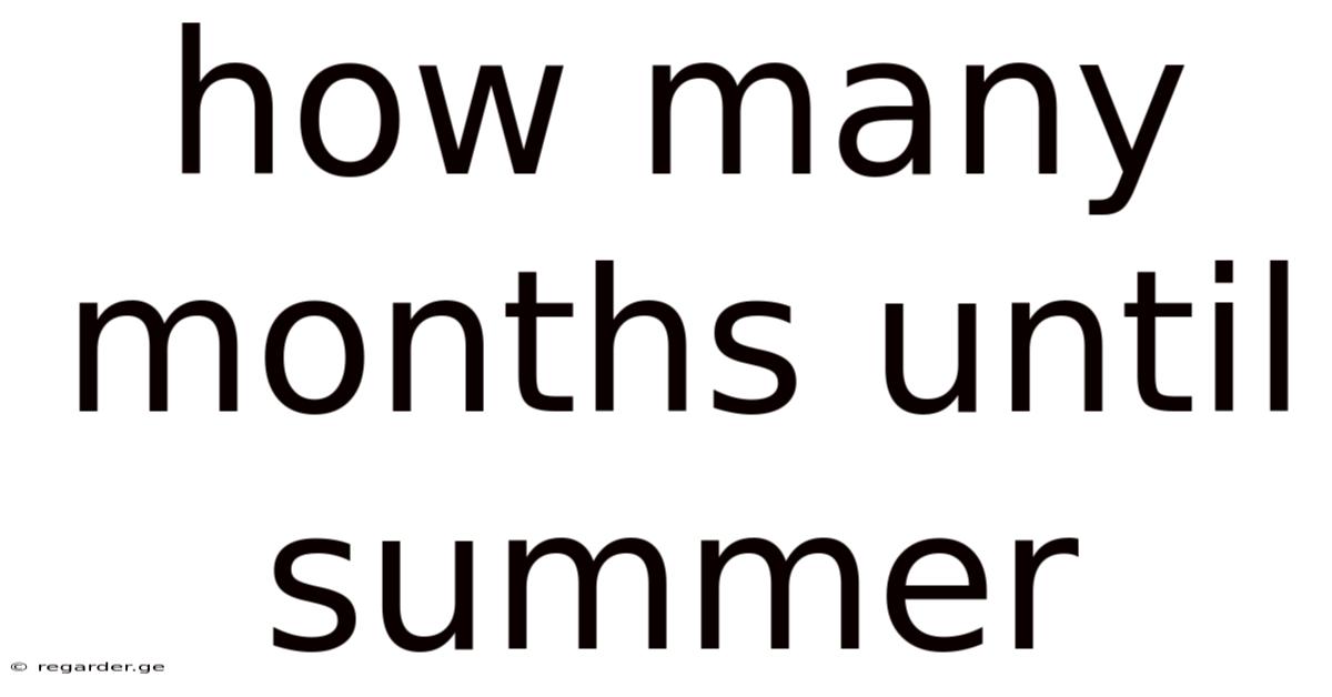 How Many Months Until Summer