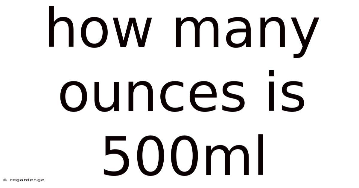 How Many Ounces Is 500ml
