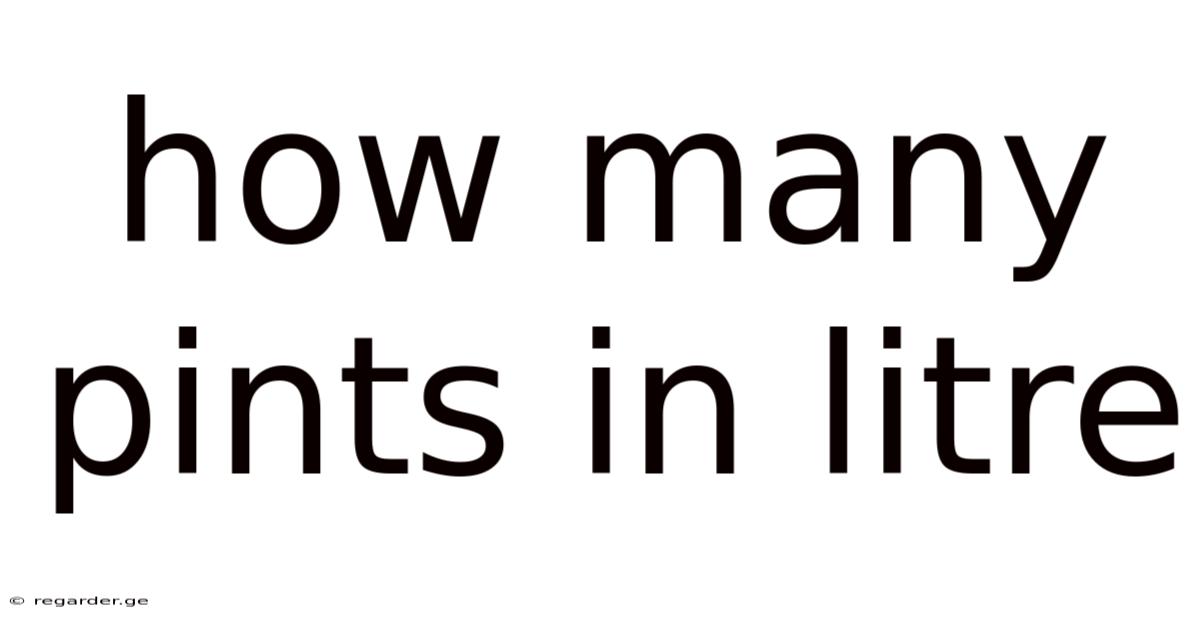 How Many Pints In Litre