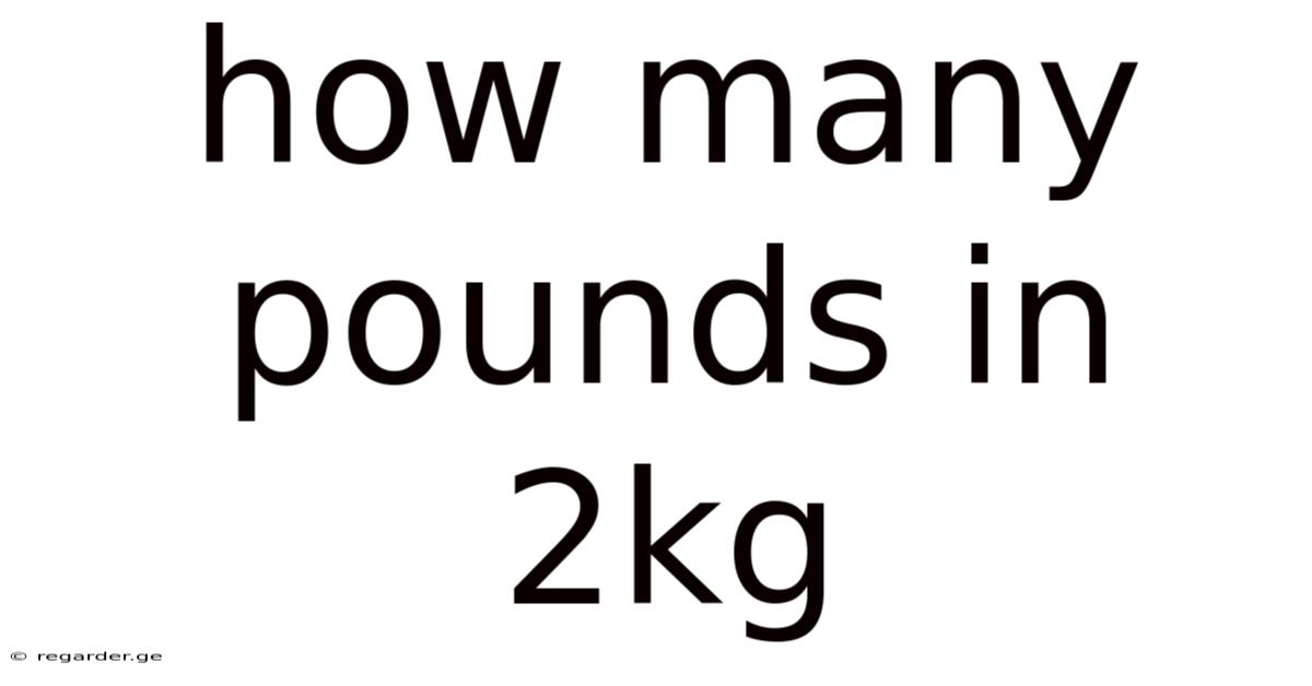 How Many Pounds In 2kg