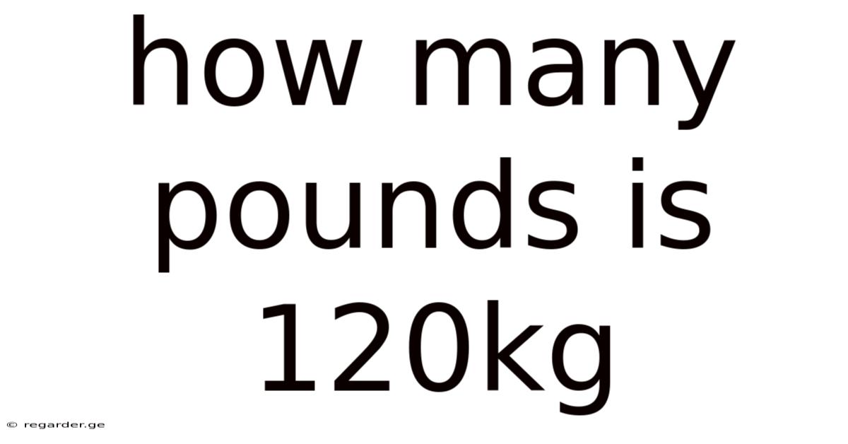 How Many Pounds Is 120kg