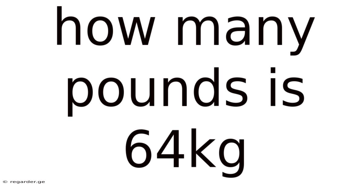 How Many Pounds Is 64kg