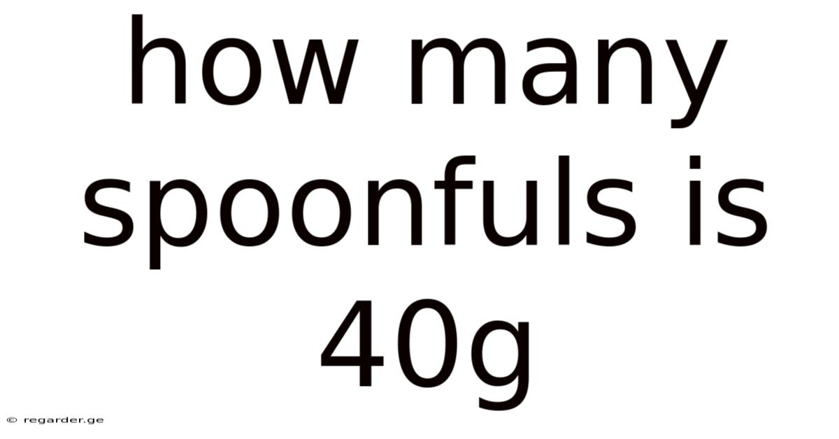 How Many Spoonfuls Is 40g
