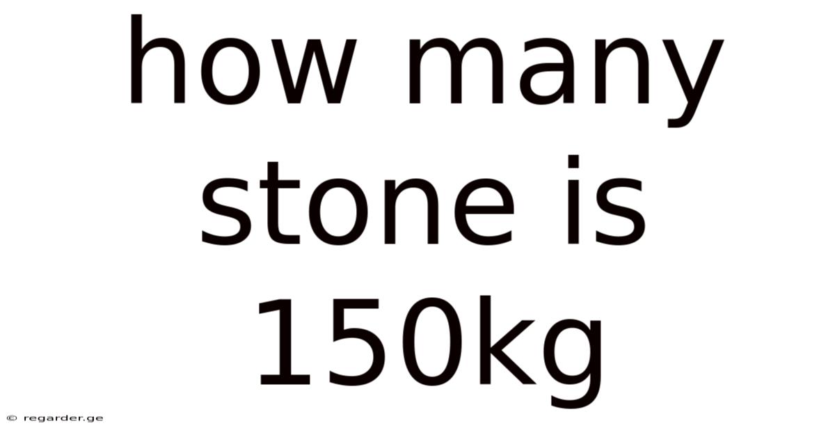 How Many Stone Is 150kg