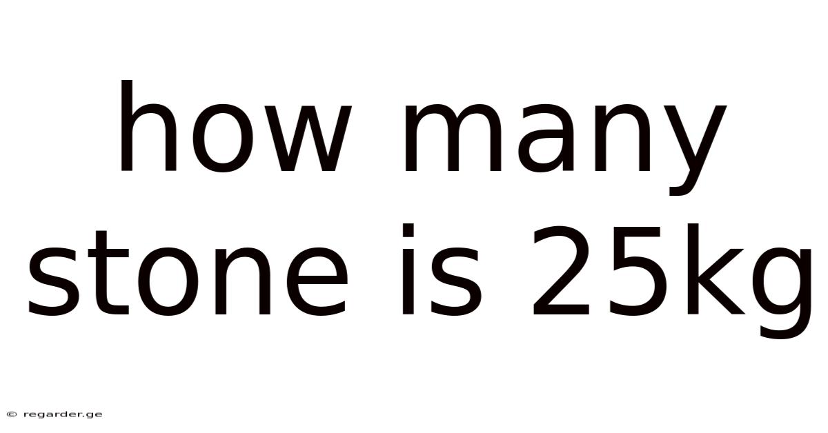 How Many Stone Is 25kg