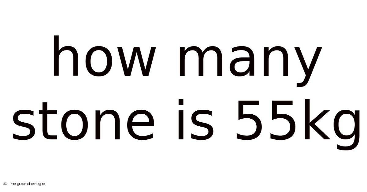 How Many Stone Is 55kg