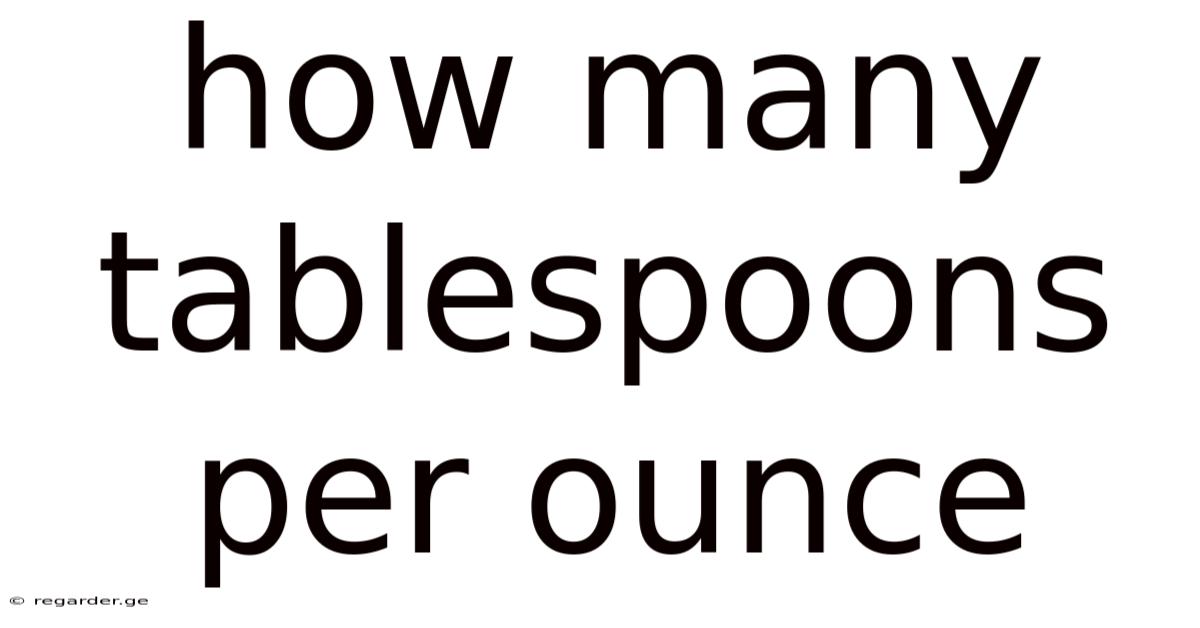 How Many Tablespoons Per Ounce
