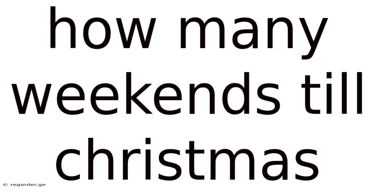 How Many Weekends Till Christmas