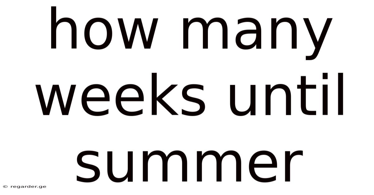 How Many Weeks Until Summer