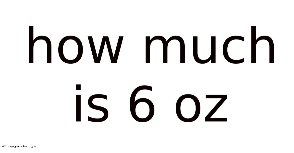 How Much Is 6 Oz