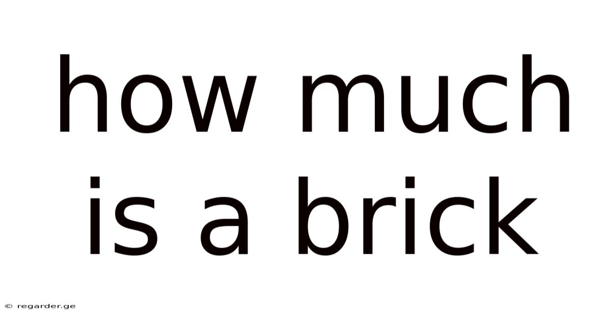 How Much Is A Brick