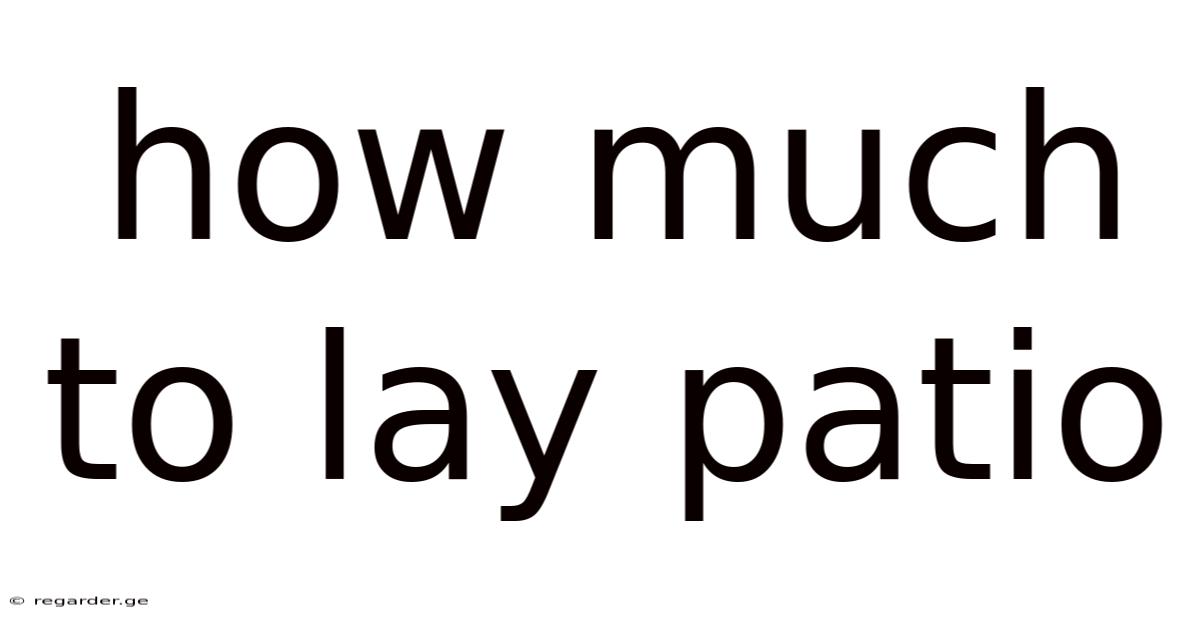 How Much To Lay Patio