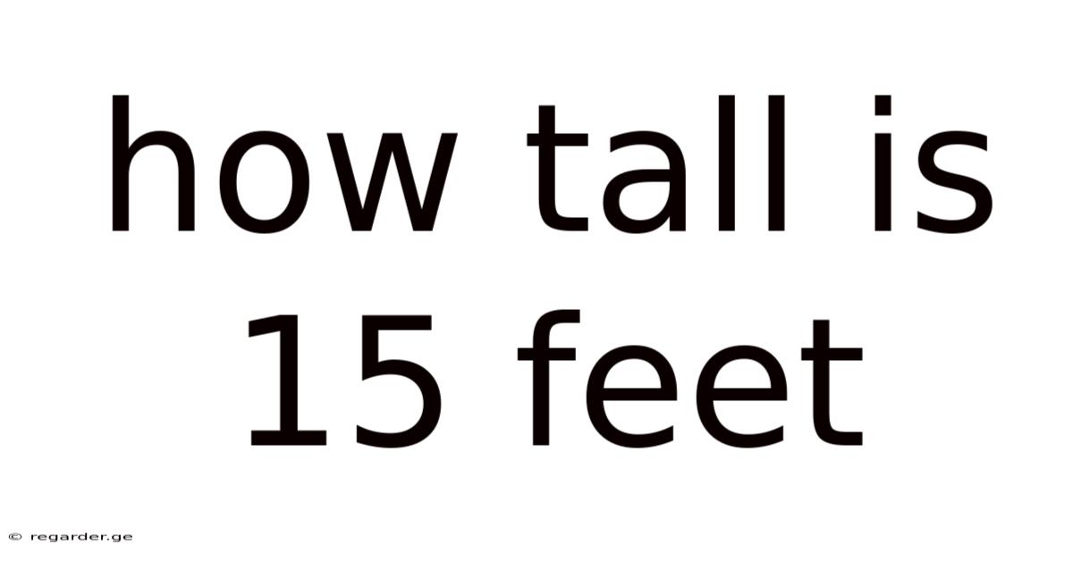 How Tall Is 15 Feet