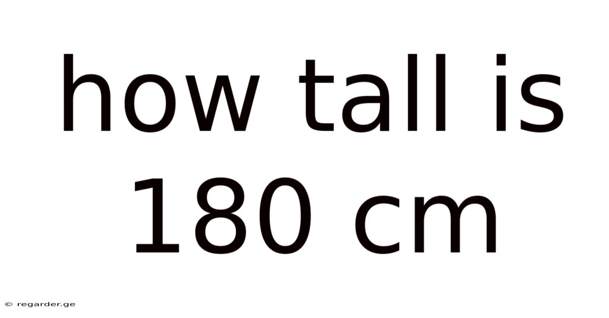 How Tall Is 180 Cm