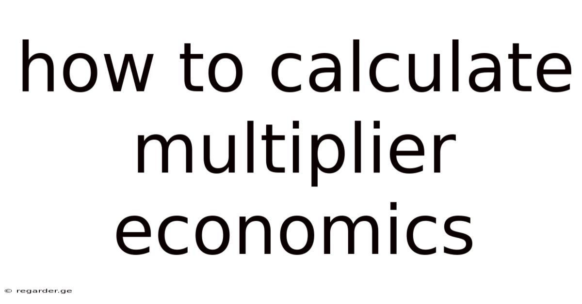 How To Calculate Multiplier Economics