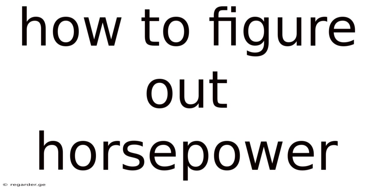 How To Figure Out Horsepower