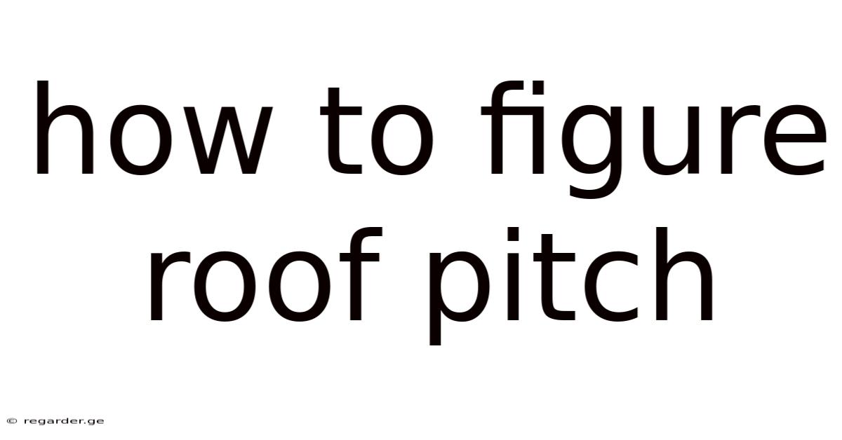 How To Figure Roof Pitch