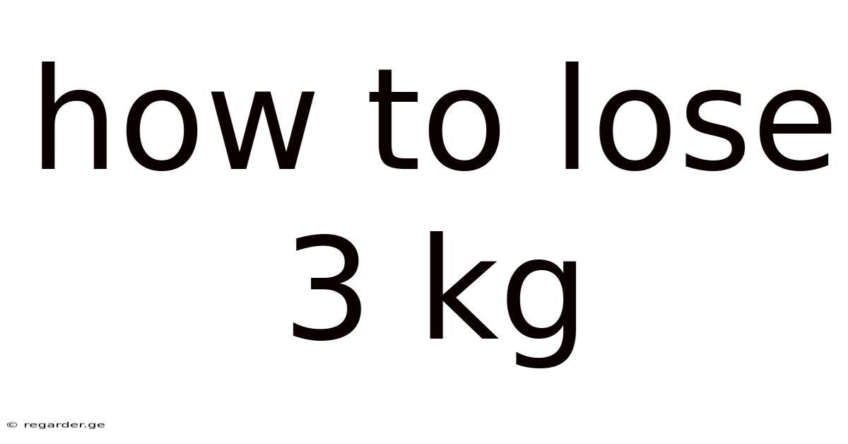 How To Lose 3 Kg