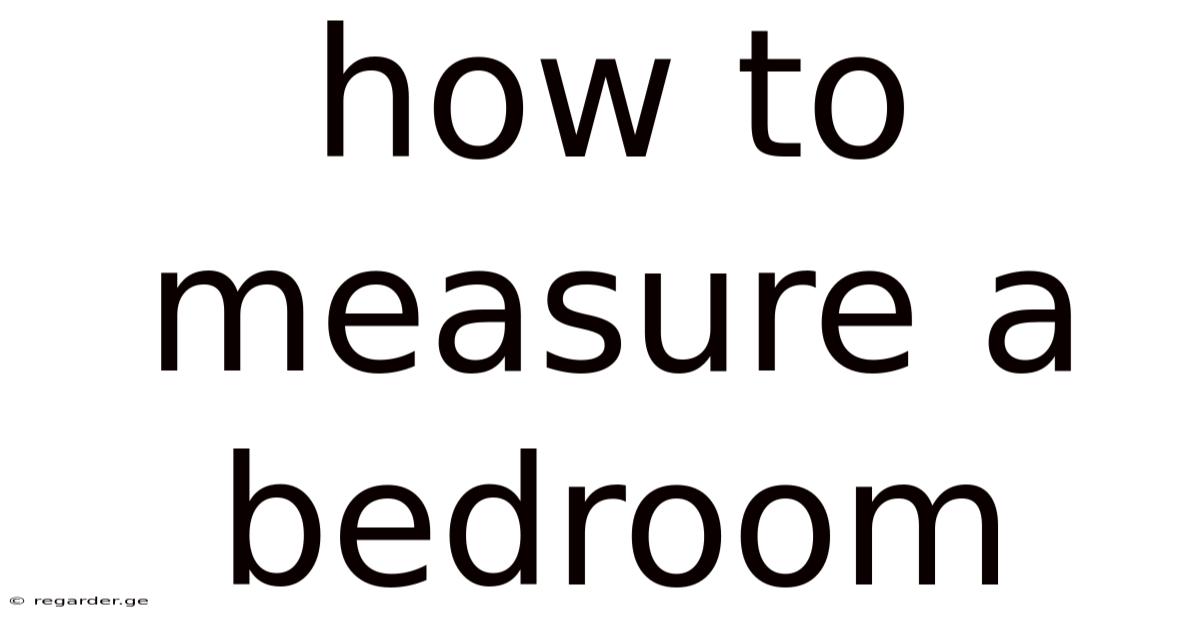 How To Measure A Bedroom