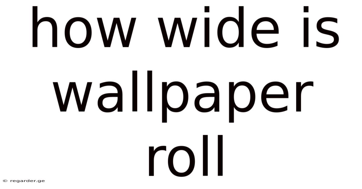 How Wide Is Wallpaper Roll