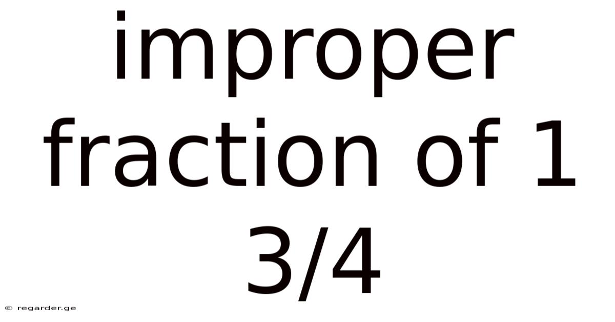 Improper Fraction Of 1 3/4
