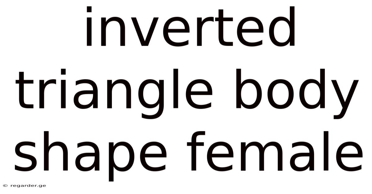 Inverted Triangle Body Shape Female
