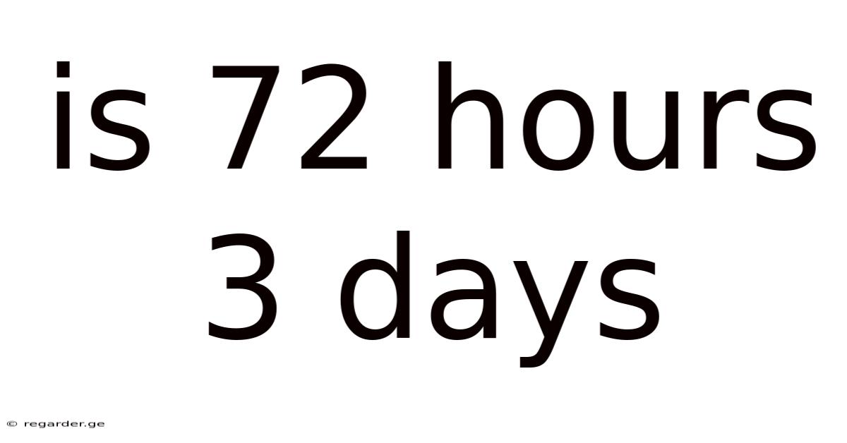 Is 72 Hours 3 Days