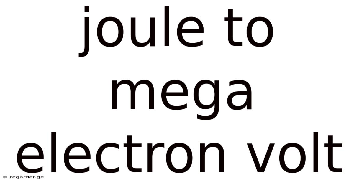 Joule To Mega Electron Volt
