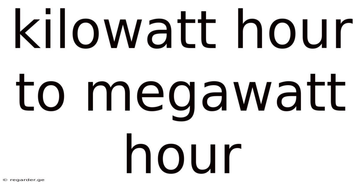 Kilowatt Hour To Megawatt Hour