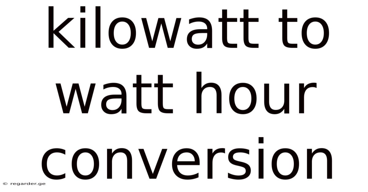 Kilowatt To Watt Hour Conversion