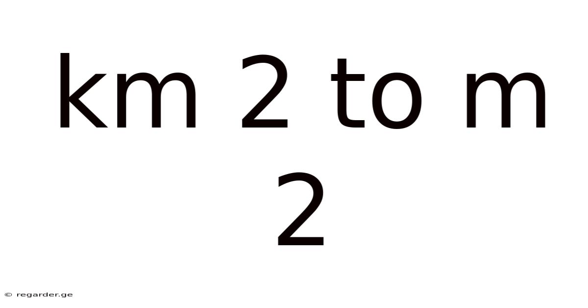 Km 2 To M 2
