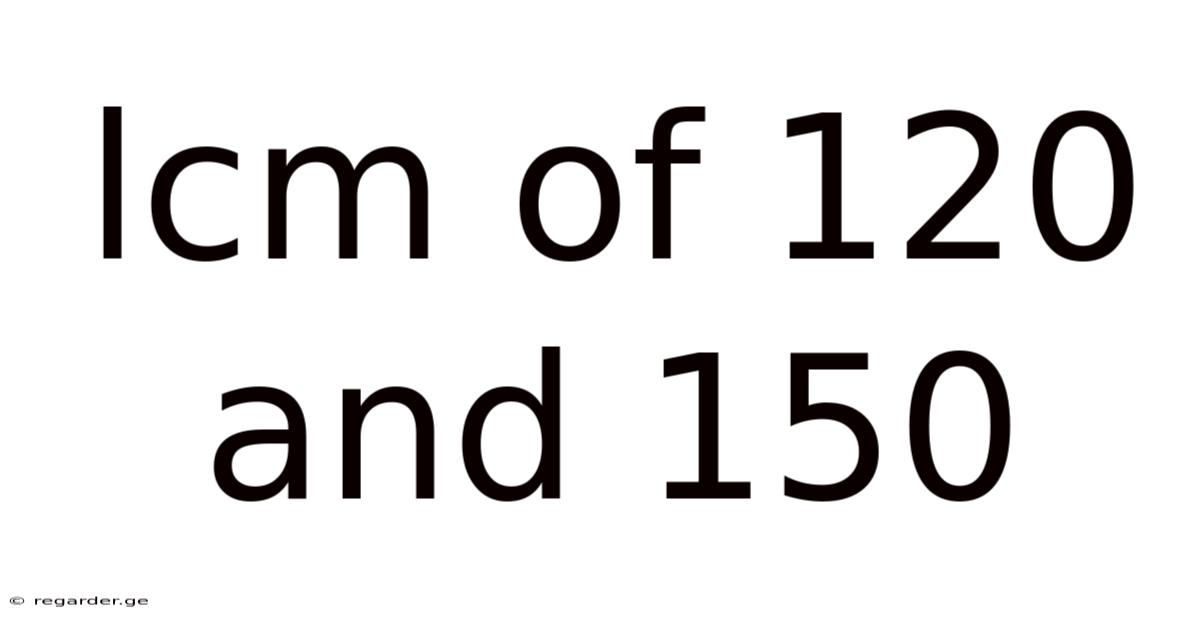 Lcm Of 120 And 150