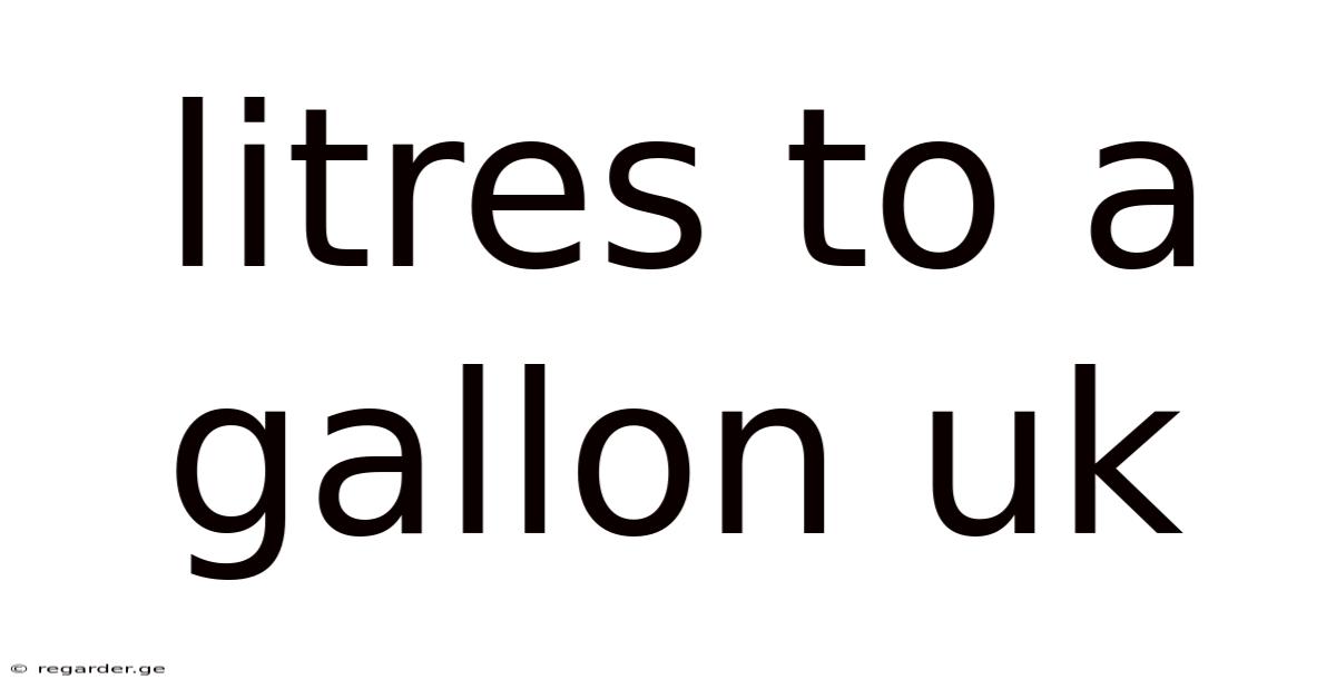 Litres To A Gallon Uk