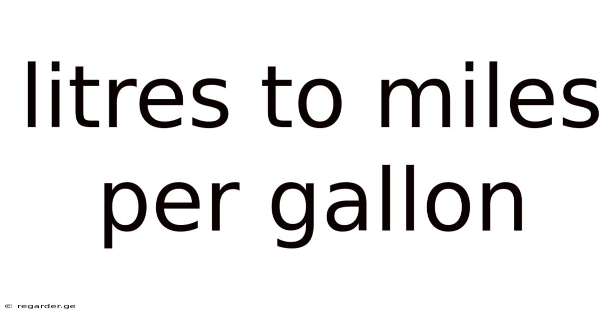 Litres To Miles Per Gallon