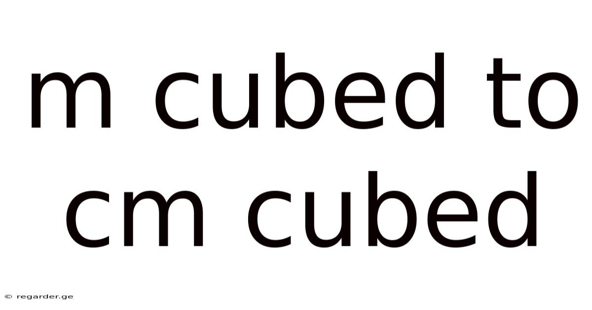 M Cubed To Cm Cubed