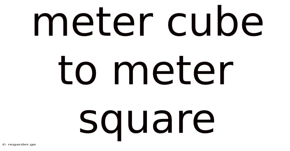 Meter Cube To Meter Square