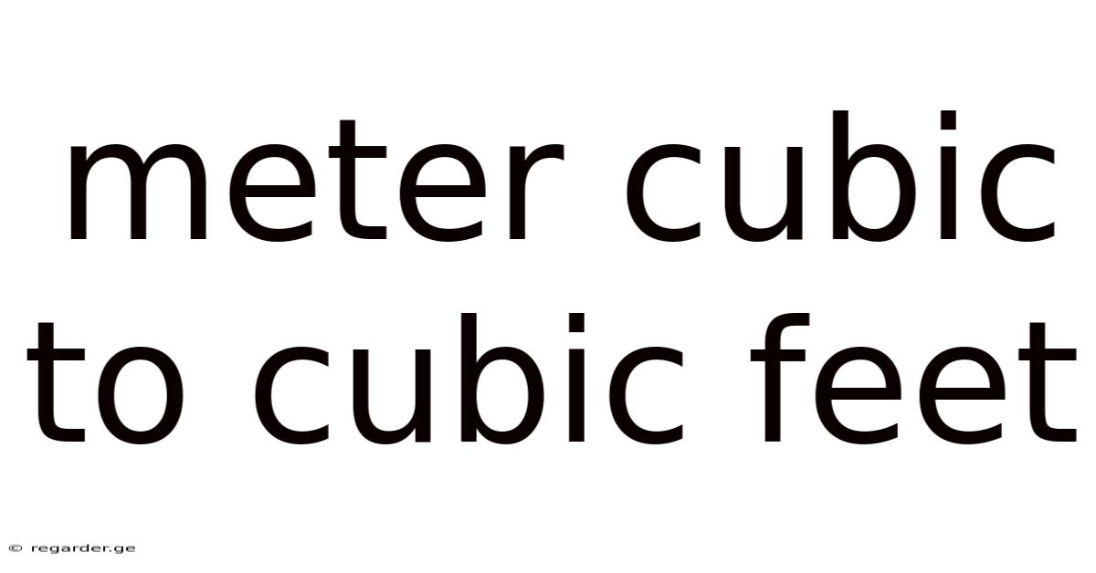 Meter Cubic To Cubic Feet