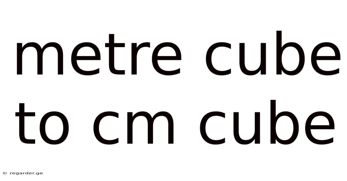 Metre Cube To Cm Cube