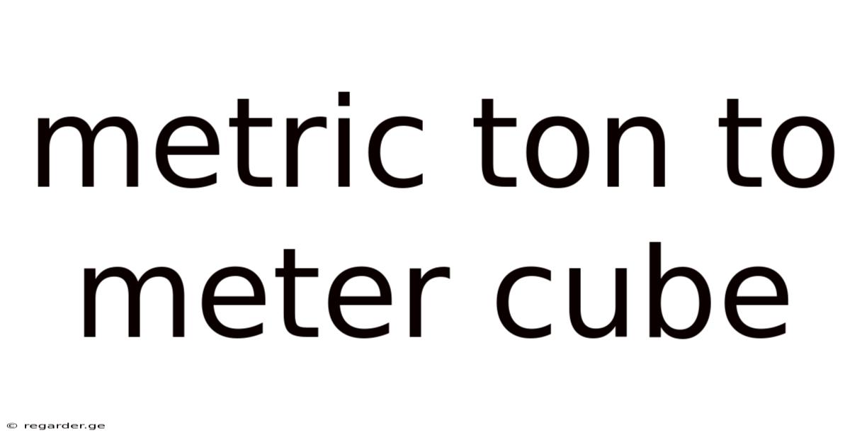 Metric Ton To Meter Cube