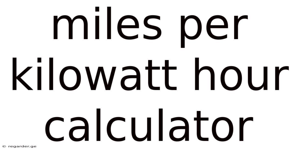 Miles Per Kilowatt Hour Calculator