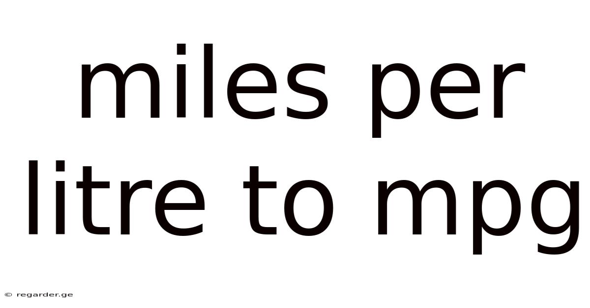 Miles Per Litre To Mpg
