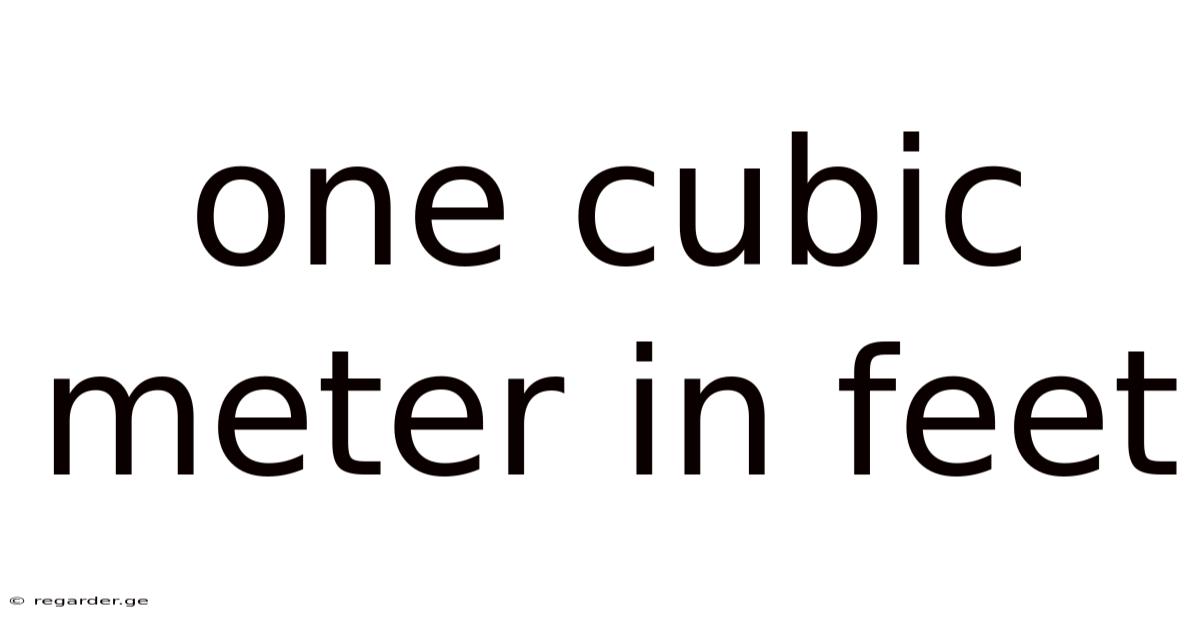 One Cubic Meter In Feet