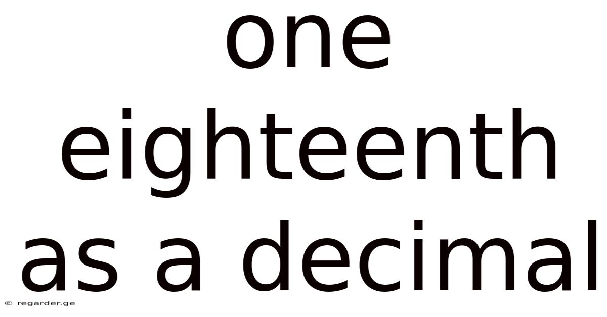One Eighteenth As A Decimal