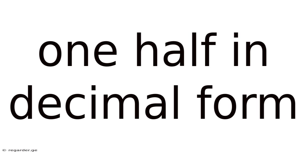 One Half In Decimal Form