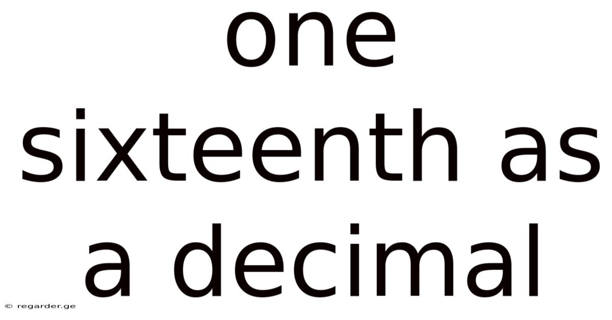 One Sixteenth As A Decimal