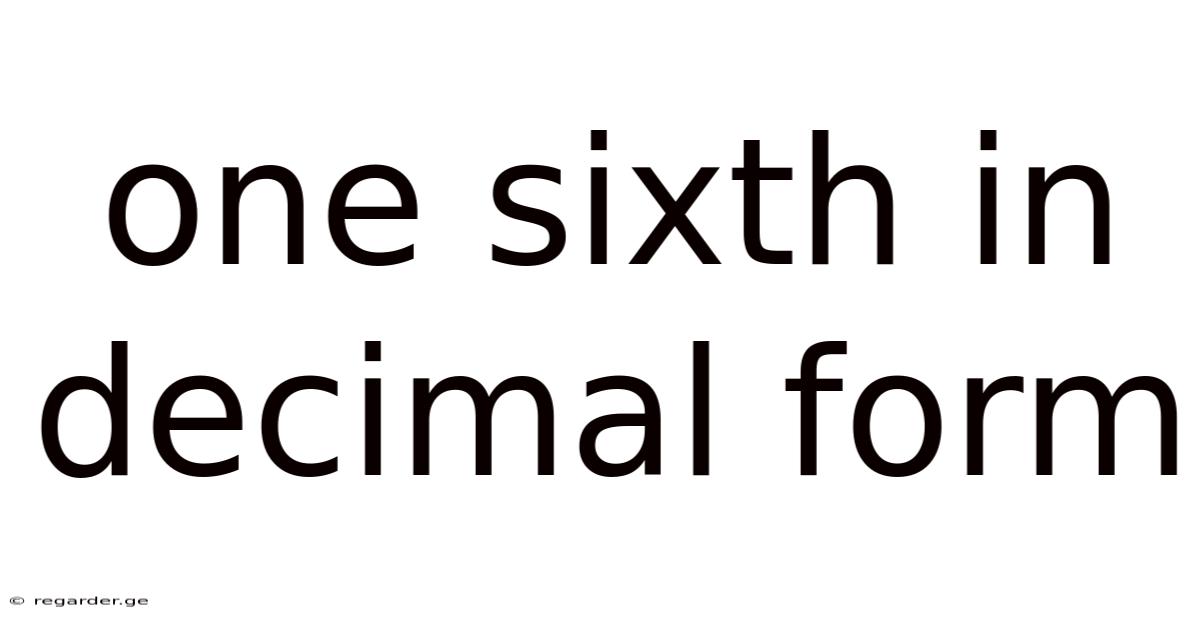One Sixth In Decimal Form
