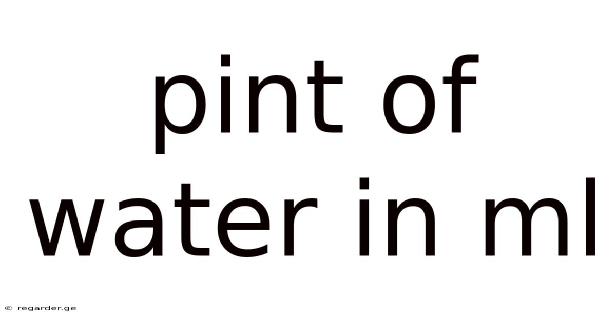 Pint Of Water In Ml
