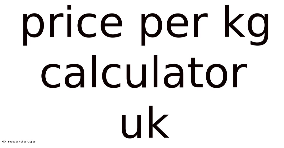 Price Per Kg Calculator Uk