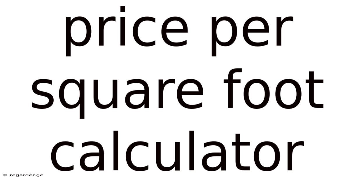 Price Per Square Foot Calculator
