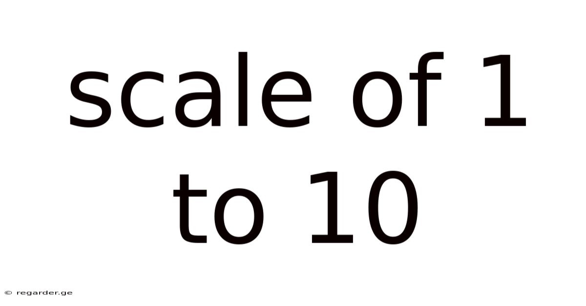 Scale Of 1 To 10